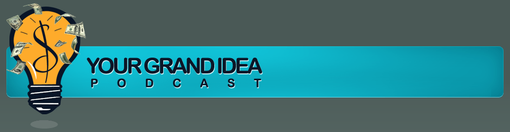 your grand idea podcast
