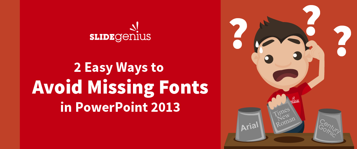 2 Easy Ways to Avoid Missing Fonts in PowerPoint 2013