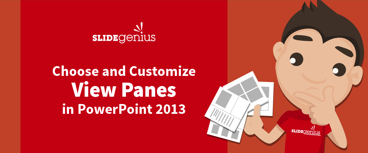 Choose and Customize View Panes in PowerPoint 2013