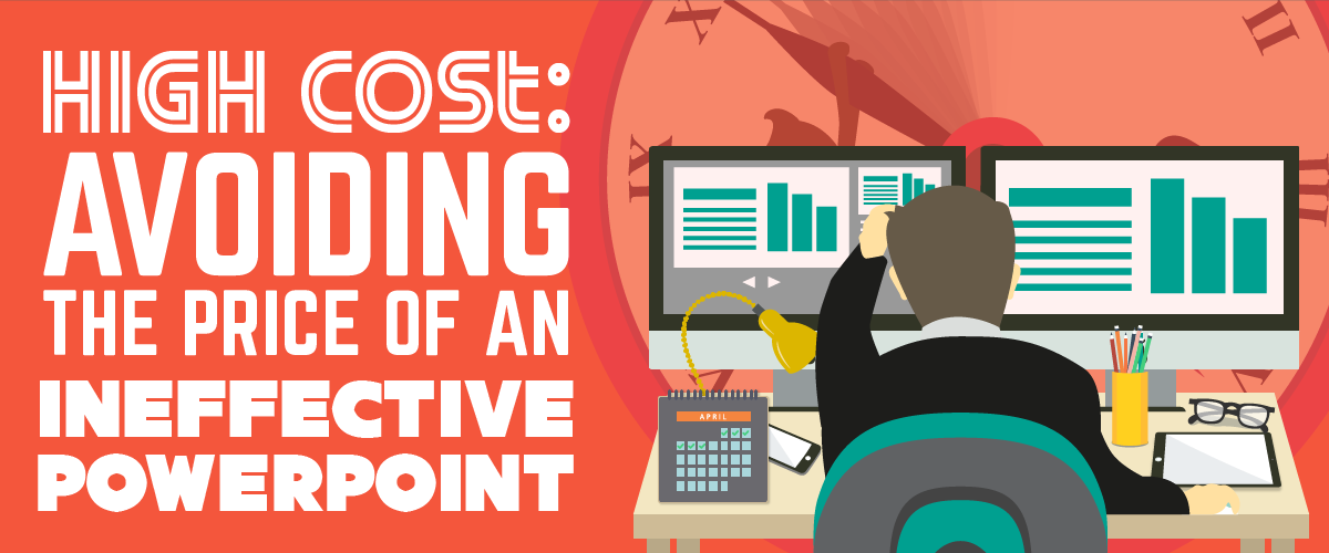 High Cost: Avoiding the Price of an Ineffective PowerPoint