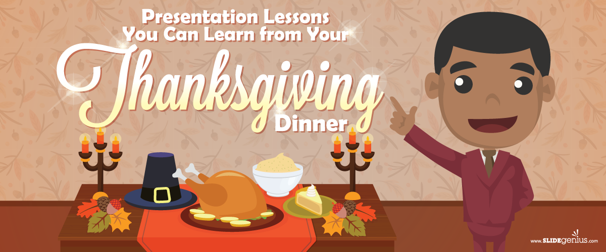 Presentation Lessons You Can Learn from Your Thanksgiving Dinner