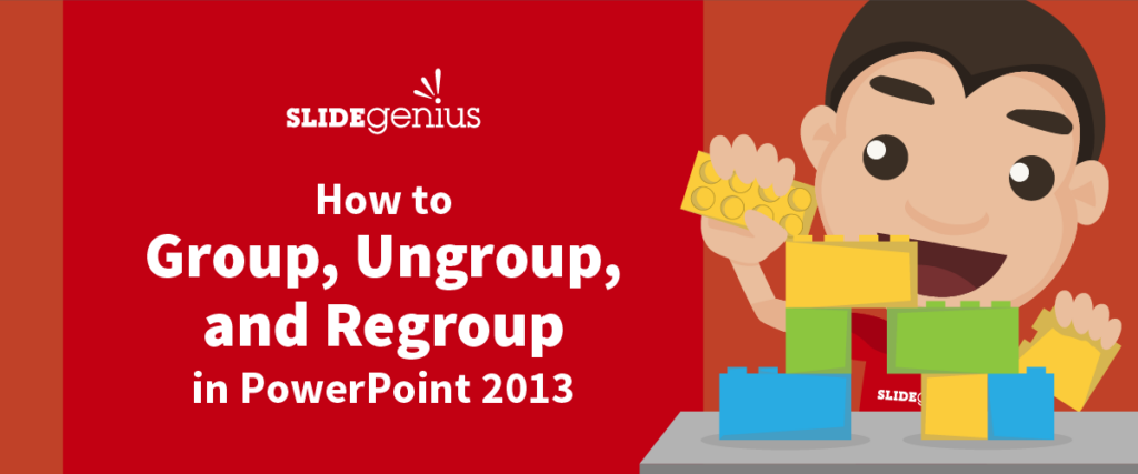 Illustration of a person building a tower with toy blocks. Text reads: "SLIDEgenius: How to Group, Ungroup, and Regroup in PowerPoint 2013". The background is red on the left and a gradient of brown and orange on the right, resembling the elements used in a dynamic presentation slide.