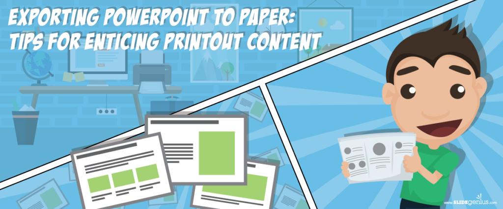 Illustration with text "Exporting PowerPoint to Paper: Tips for Enticing Printout Content." The left side shows a cluttered desk with a computer and globe. The right side features a cartoon character holding printed pages. Multiple presentation slides are shown mid-center.