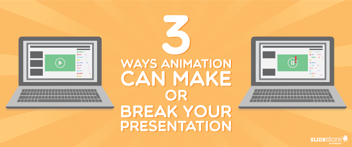 3 Ways Animation Can Make or Break Your Presentation