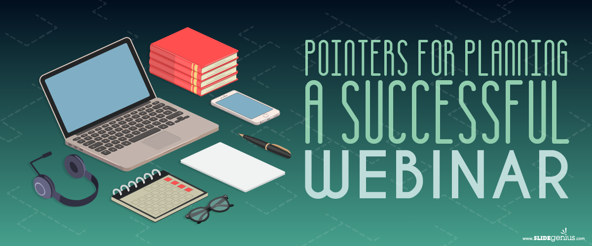 Pointers for Planning a Successful Webinar