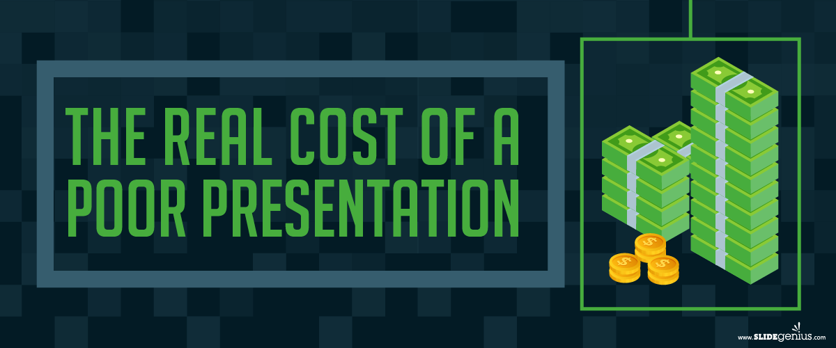 The Real Cost of a Poor Presentation
