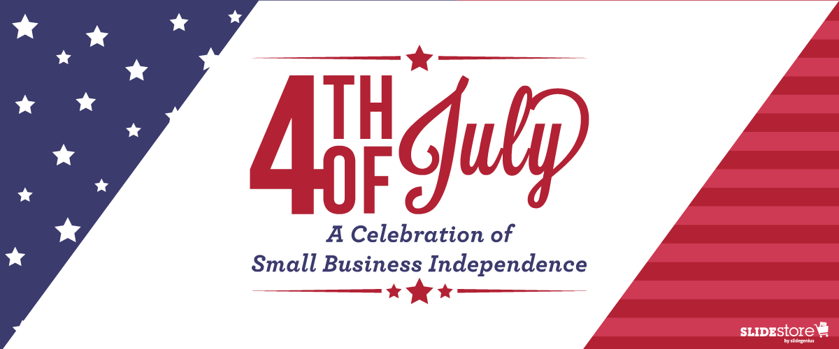 Fourth of July: A Celebration of Small Business Independence