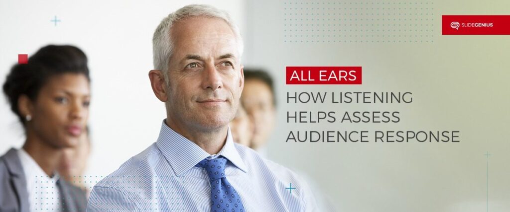 A professionally dressed man with gray hair stands listening attentively, with a few blurred individuals in the background. Text on the slide reads, "All Ears: How Listening Helps Assess Audience Response." The SlideGenius logo is in the top right corner.
