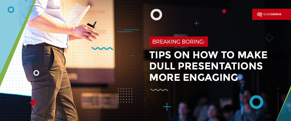 Breaking Boring: Making Dull Presentations More Engaging