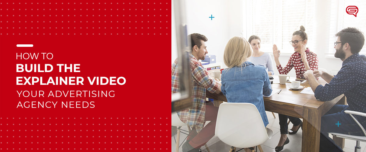 Building the Explainer Video Your Advertising Agency Needs