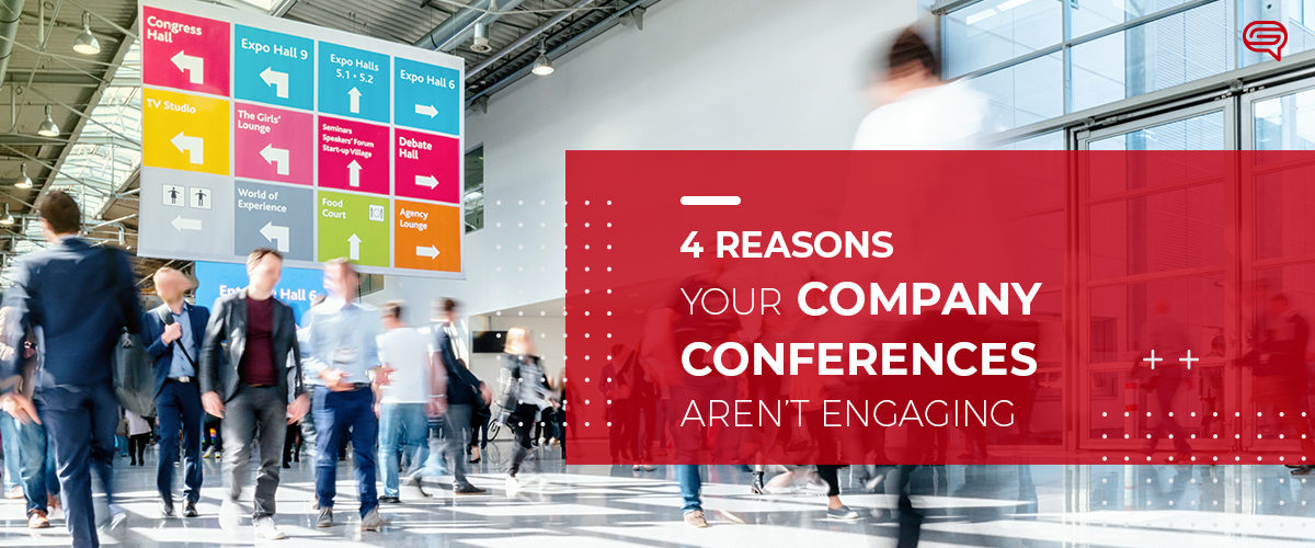 4 Reasons Your Company Conferences Aren’t Engaging
