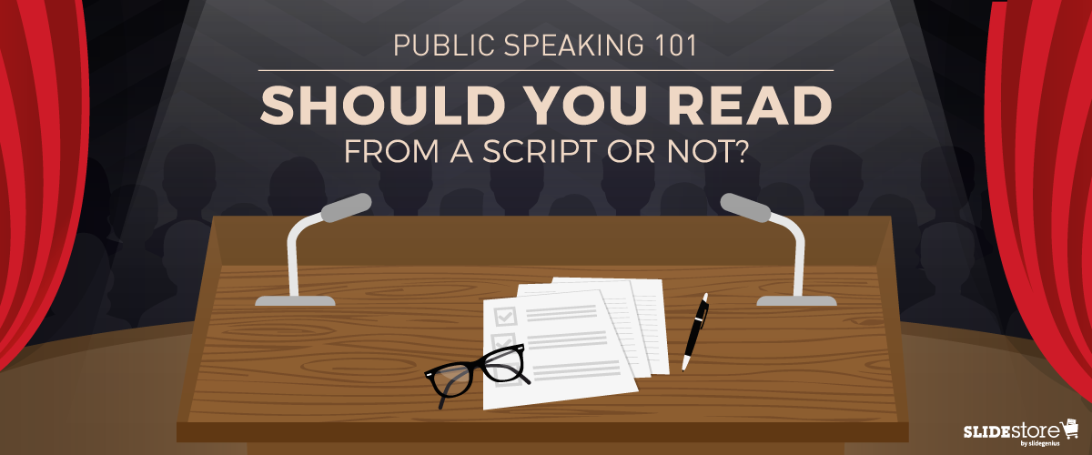 Public Speaking 101: Tips When Reading from a Script