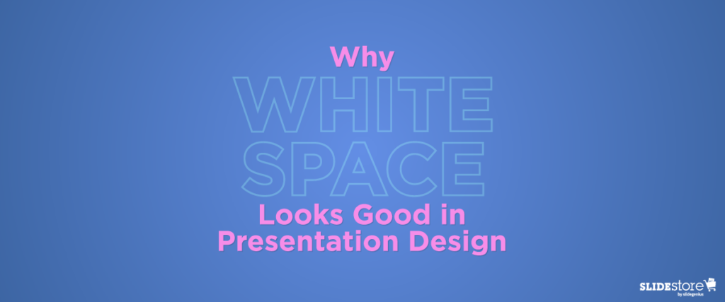 A blue background with the text "Why WHITE SPACE Looks Good in Presentation Design" in pink and white. The word "WHITE SPACE" is outlined in light blue. In the bottom right corner, the "SLIDESTORE" logo is visible, making it perfect for any pitch deck or slide template.